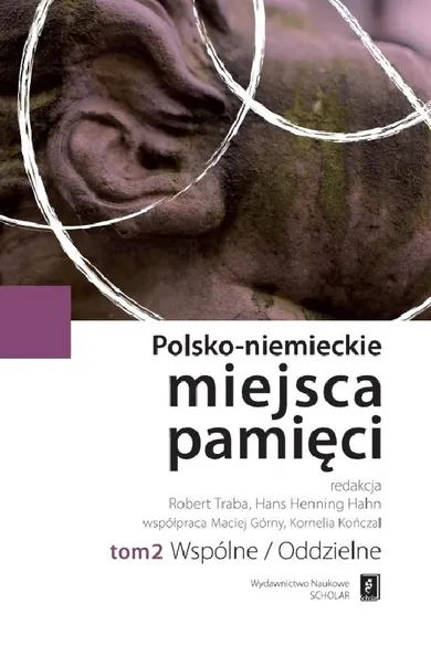 Polsko-niemieckie miejsca pamięci. Tom 2