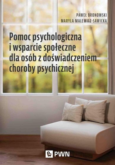 Pomoc psychologiczna i wsparcie społeczne dla osób z doświadczeniem chorób psychicznych