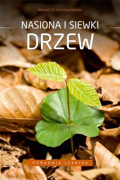 Poradnik leśnika. Nasiona i siewki drzew