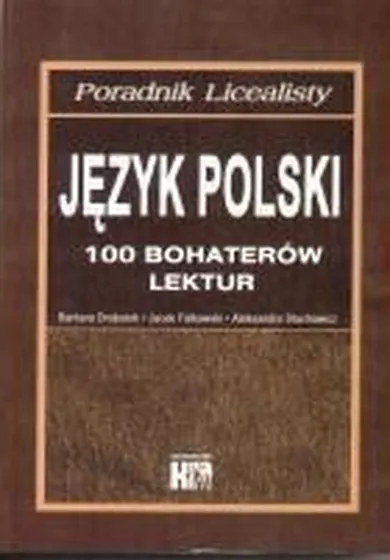 Poradnik LO. Język polski. 100 bohaterów