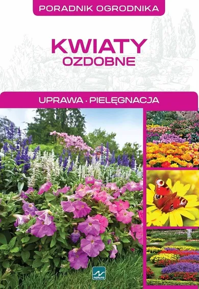 Poradnik ogrodnika. Kwiaty ozdobne