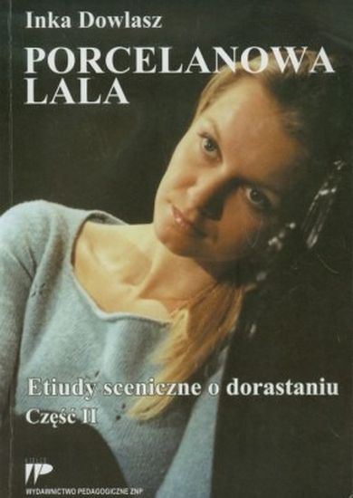 Porcelanowa lala. Etiudy sceniczne o dorastaniu 2