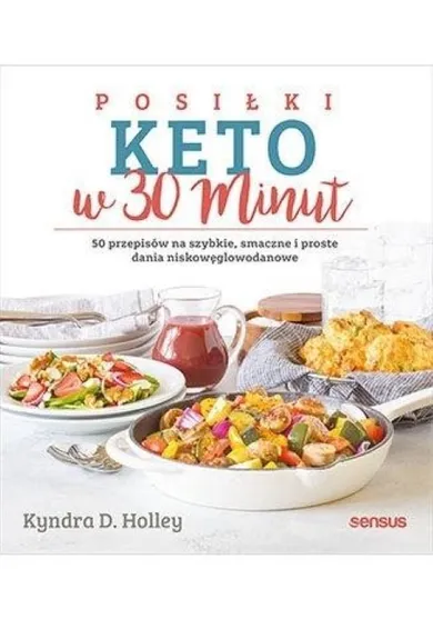 Posiłki keto w 30 minut. 50 przepisów