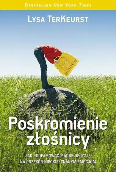 Poskromienie złośnicy. Jak podejmować mądre decyzje na przekór nieokiełznanym emocjom