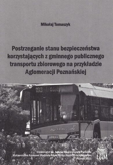 Postrzeganie stanu bezpieczeństwa korzystających z gminnego publicznego transportu zbiorowego na przykładzie aglomeracji poznańskiej