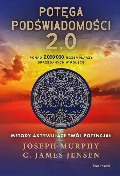 Potęga podświadomości. 2.0. Metody aktywujące twój potencjał