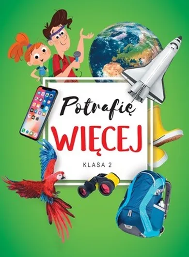 Potrafię więcej. Edukacja wczesnoszkolna. Klasa 2