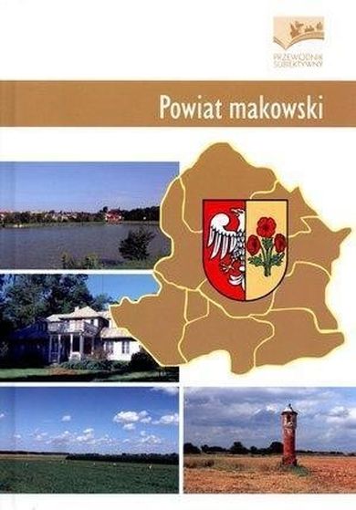 Powiat makowski. Przewodnik subiektywny