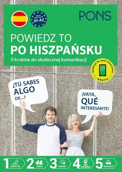 Powiedz to po Hiszpańsku. 5 kroków do skutecznej komunikacji. Poziom A1-A2