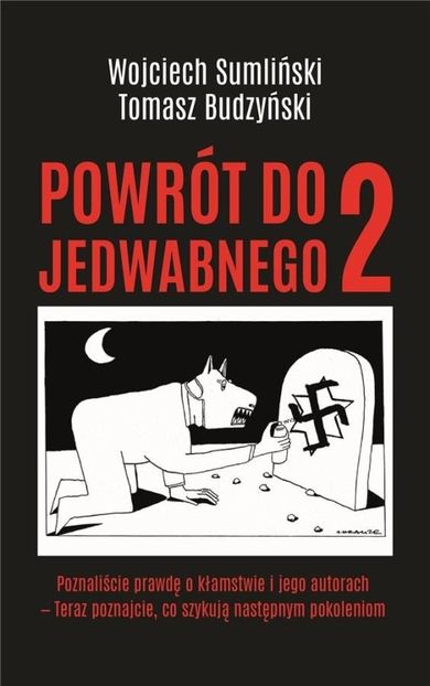 Powrót do Jedwabnego 2. Poznaliście prawdę o kłamstwie i jego autorach - Teraz poznajecie, co szykują następnym pokoleniom