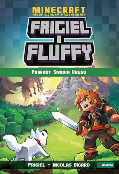 Powrót smoka kresu. Frigiel i Fluffy nieoficjalny przewodnik po świecie Minecraft