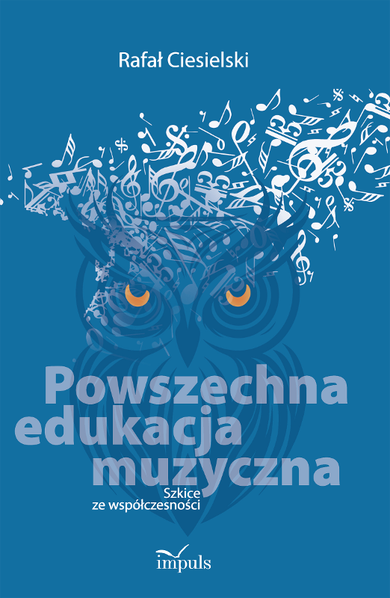 Powszechna edukacja muzyczna. Szkice ze współczesności