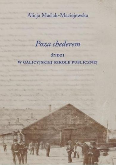 Poza chederem. Żydzi w galicyjskiej szkole