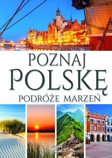 Poznaj Polskę. Podróże marzeń