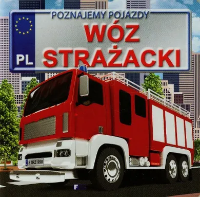 Poznajemy pojazdy. Wóz strażacki