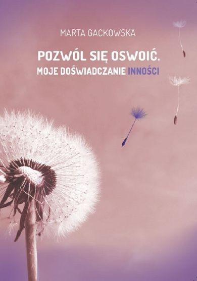 Pozwól się oswoić... Moje doświadczanie inności