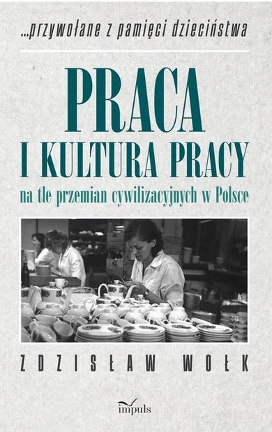 Praca i kultura pracy na tle przemian cywilizacyjnych w Polsce