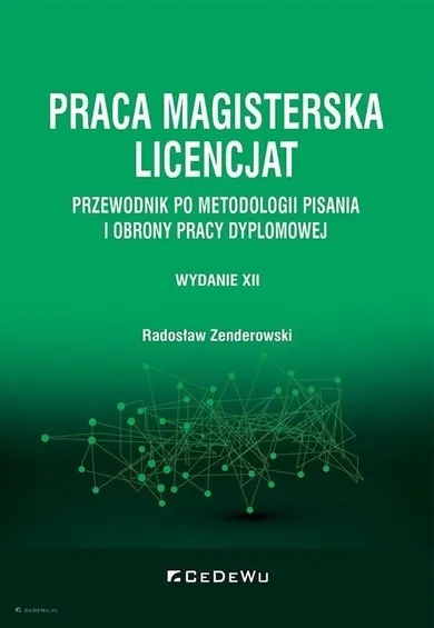 Praca magisterska. Licencjat. Przewodnik po metodologii pisania i obrony pracy dyplomowej