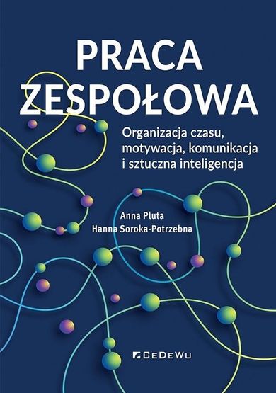 Praca zespołowa. Organizacja czasu, motywacja