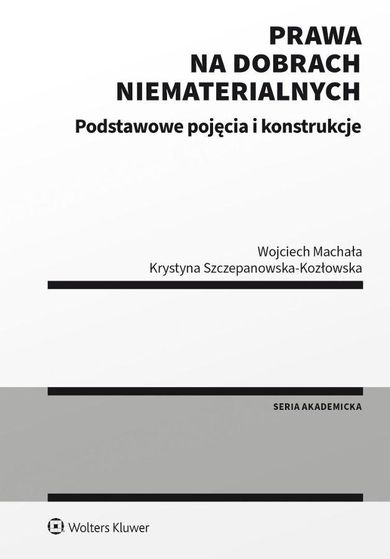 Prawa na dobrach niematerialnych. Podstawowe pojęcia i konstrukcje