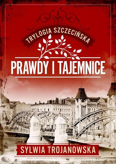 Prawdy i tajemnice. Trylogia szczecińska. Tom 2