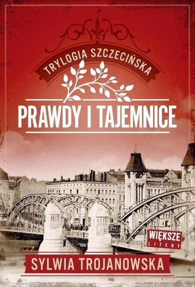 Prawdy i tajemnice. Trylogia szczecińska. Tom 2 (większe litery)