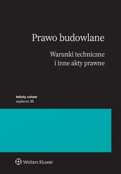 Prawo budowlane. Warunki techniczne i inne akty prawne