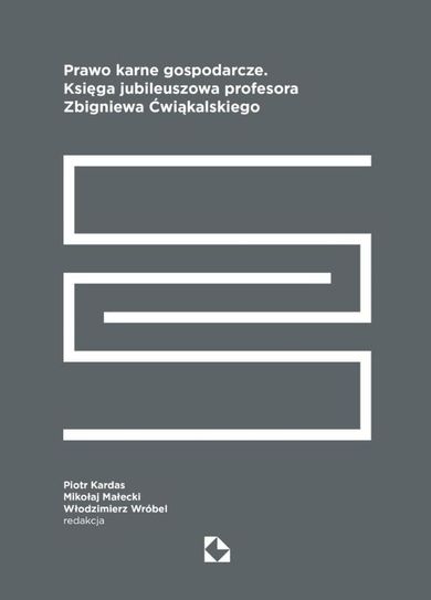 Prawo karne gospodarcze. Księga jubileuszowa