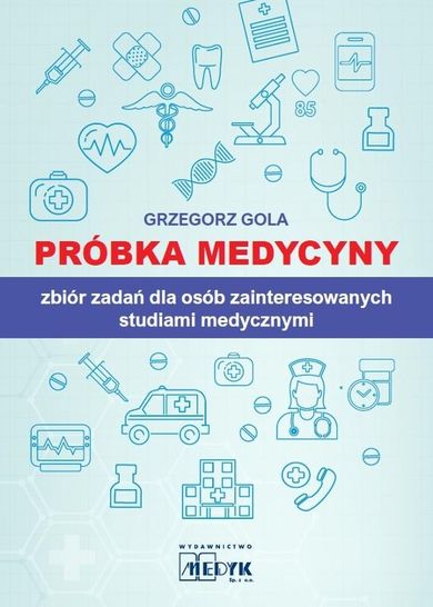 Próbka medycyny. Zbiór zadań dla osób zainteresowanych studiami medycznymi