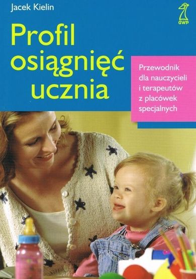 Profil osiągnięć ucznia. Przewodnik dla nauczycieli i terapeutów z placówek specjalnych