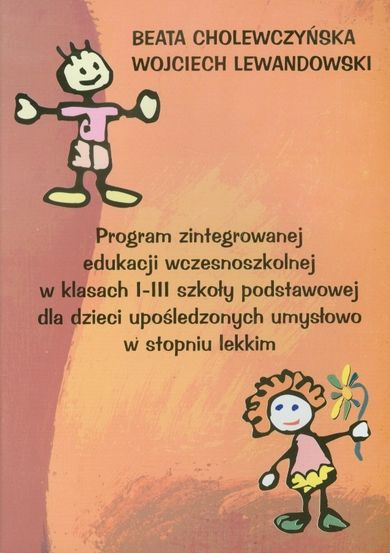 Program zintegrowanej edukacji wczesnoszkolnej 1-3 dla dzieci upośledzonych umysłowo w stopniu lekkim. Szkoła podstawowa