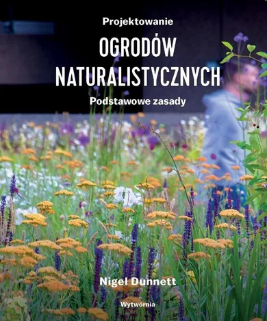 Projektowanie ogrodów naturalistycznych. Podstawowe zasady