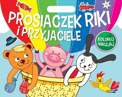Prosiaczek Riki i przyjaciele. Koloruj Naklejaj