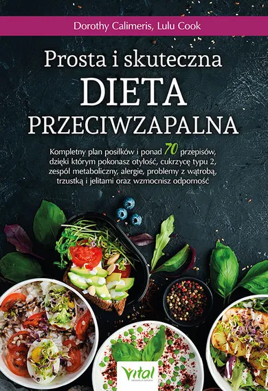 Prosta i skuteczna dieta przeciwzapalna. Kompletny plan posiłków i ponad 70 przepisów