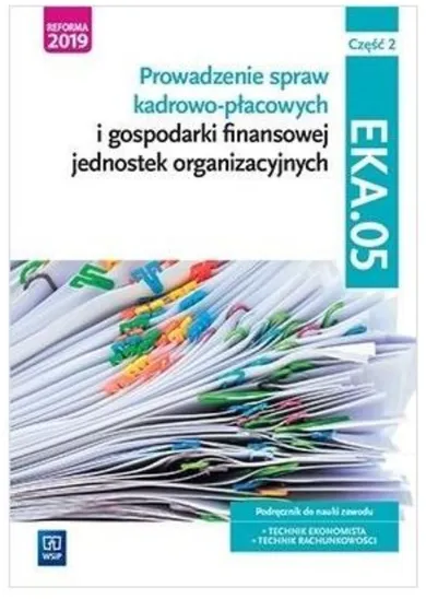 Prowadzenie Spraw Kadrowo-płacowych Kwalifikacja EKA05. Podręcznik ...