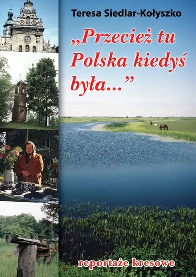 Przecież tu Polska kiedyś była...