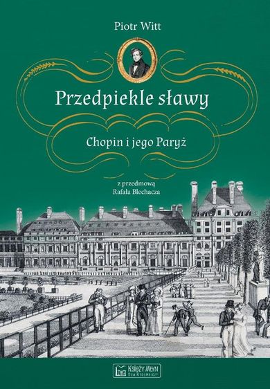 Przedpiekle sławy. Chopin i jego Paryż
