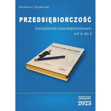 Przedsiębiorczość. Zarządzanie przedsiębiorstwem od A do Z