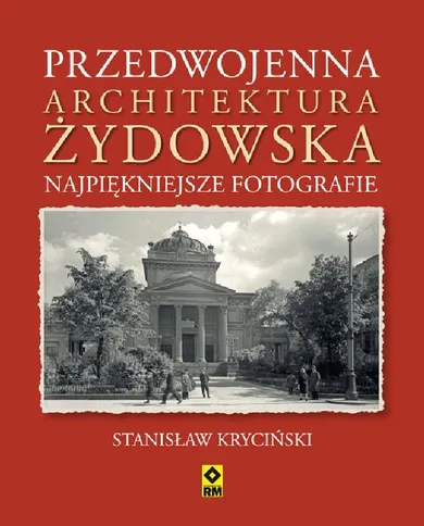 Przedwojenna architektura żydowska. Najpiękniejsze fotografie