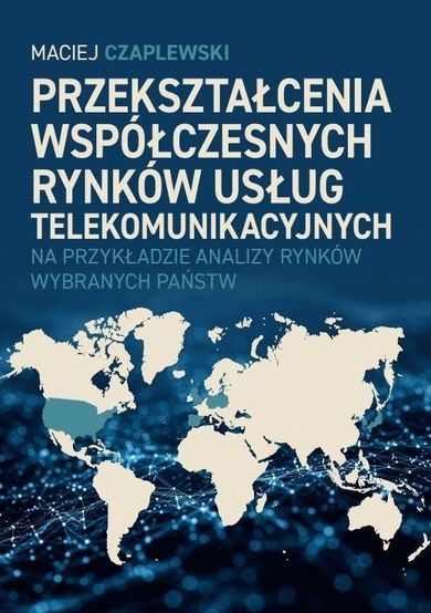 Przekształcenia współczesnych rynków usług telekomunikacyjnych