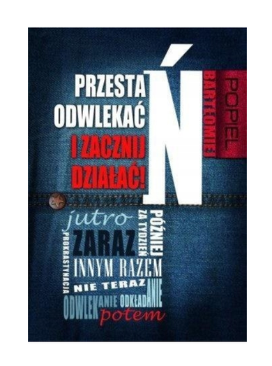 Przestań odwlekać i zacznij działać!