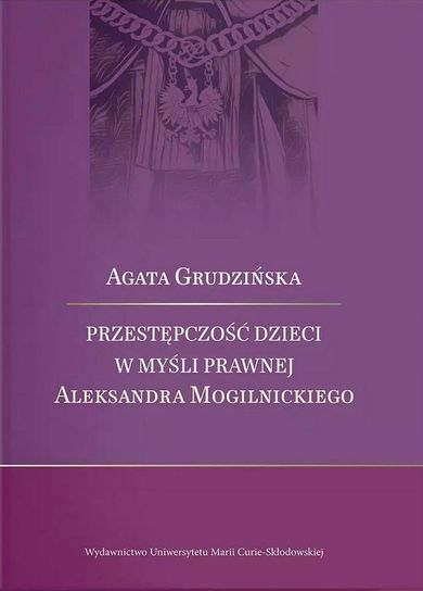 Przestępczość dzieci w myśli prawnej Aleksandra Mogielnickiego