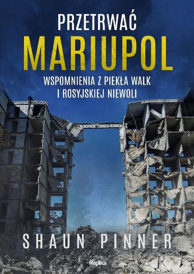 Przetrwać Mariupol. Wspomnienia z piekła walk