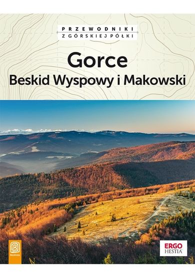 Przewodnik. Gorce, Beskid Wyspowy i Makowski