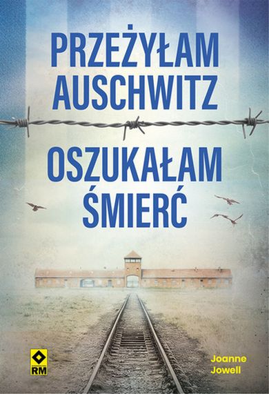 Przeżyłam Auschwitz. Oszukałam śmierć