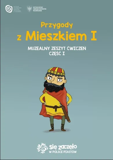 Przygody z Mieszkiem I. Muzealny zeszyt ćwiczań. Część 1