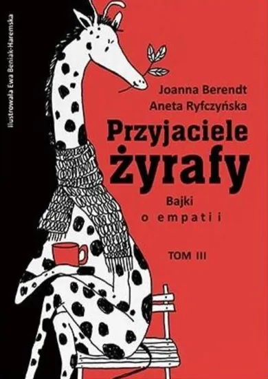 Przyjaciele żyrafy. Tom 3. Bajki o empatii