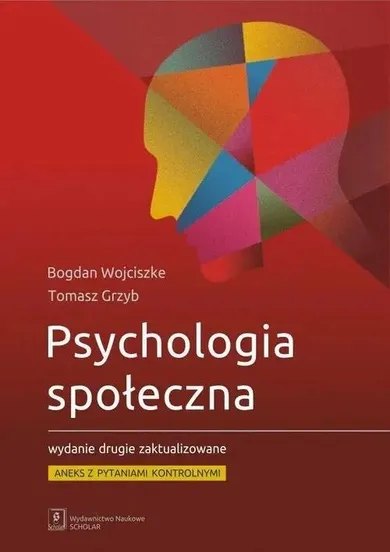 Psychologia społeczna. Wydanie drugie zaktualizowane. Aneks z pytaniami kontrolnymi