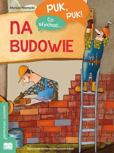 Puk,Puk! Co słychać... Na budowie