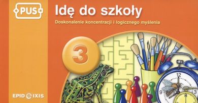 PUS. Idę do szkoły 3. Doskonalenie koncentracji i logicznego myślenia